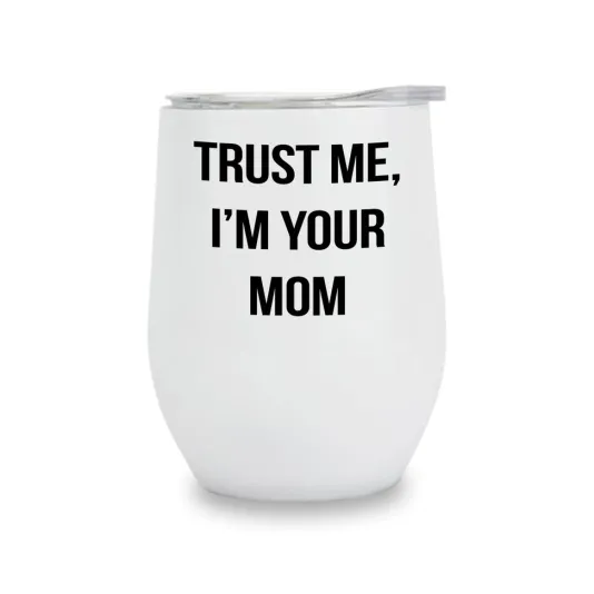 The I'm Your Mom Wine Tumbler